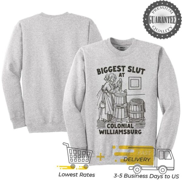 Biggest slut at Colonial Williamsburg shirt