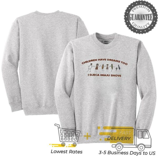 Children have dreams too I djeca imaju snove shirt