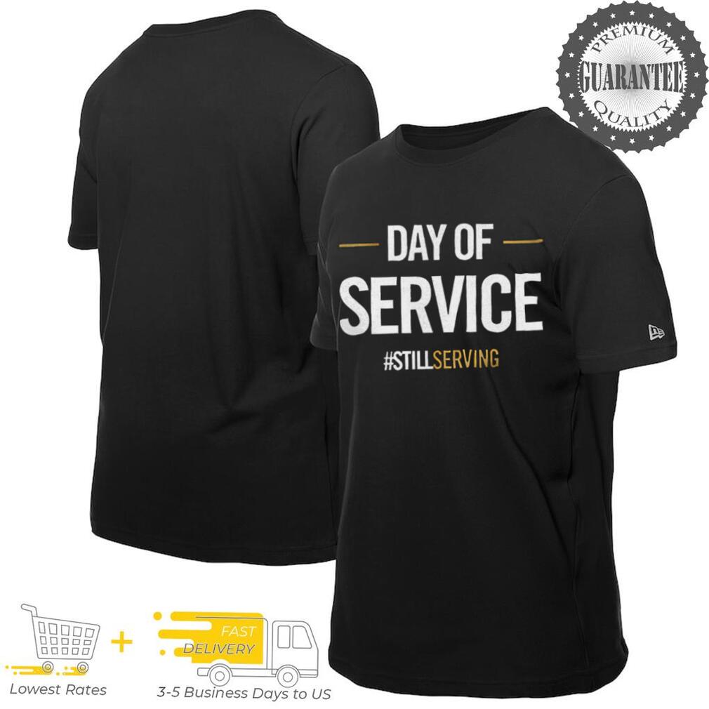 Day of service still serving shirt Day of service still serving shirt