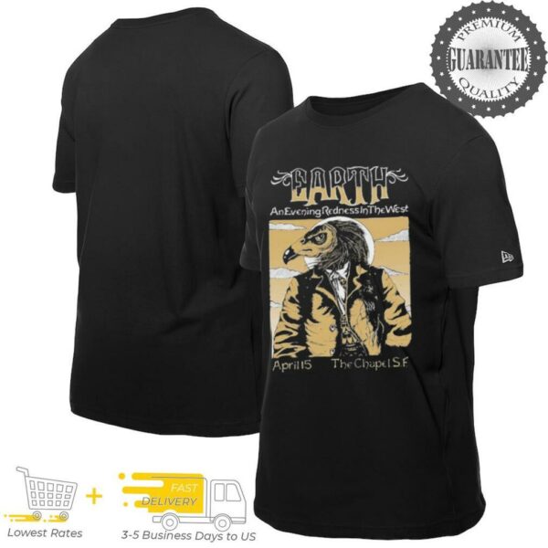 Earth The Evening Redness In The West Tour At The Chapel San Francisco On Tuesday April 15 2025 T shirts