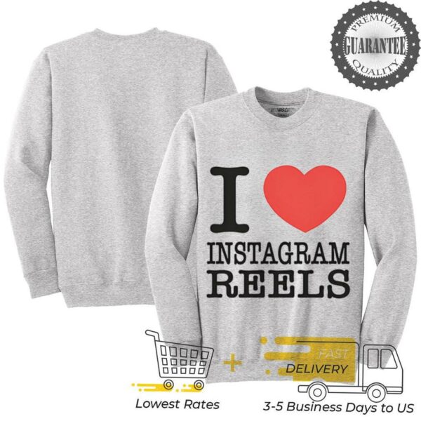 I love Instagram reels shirt