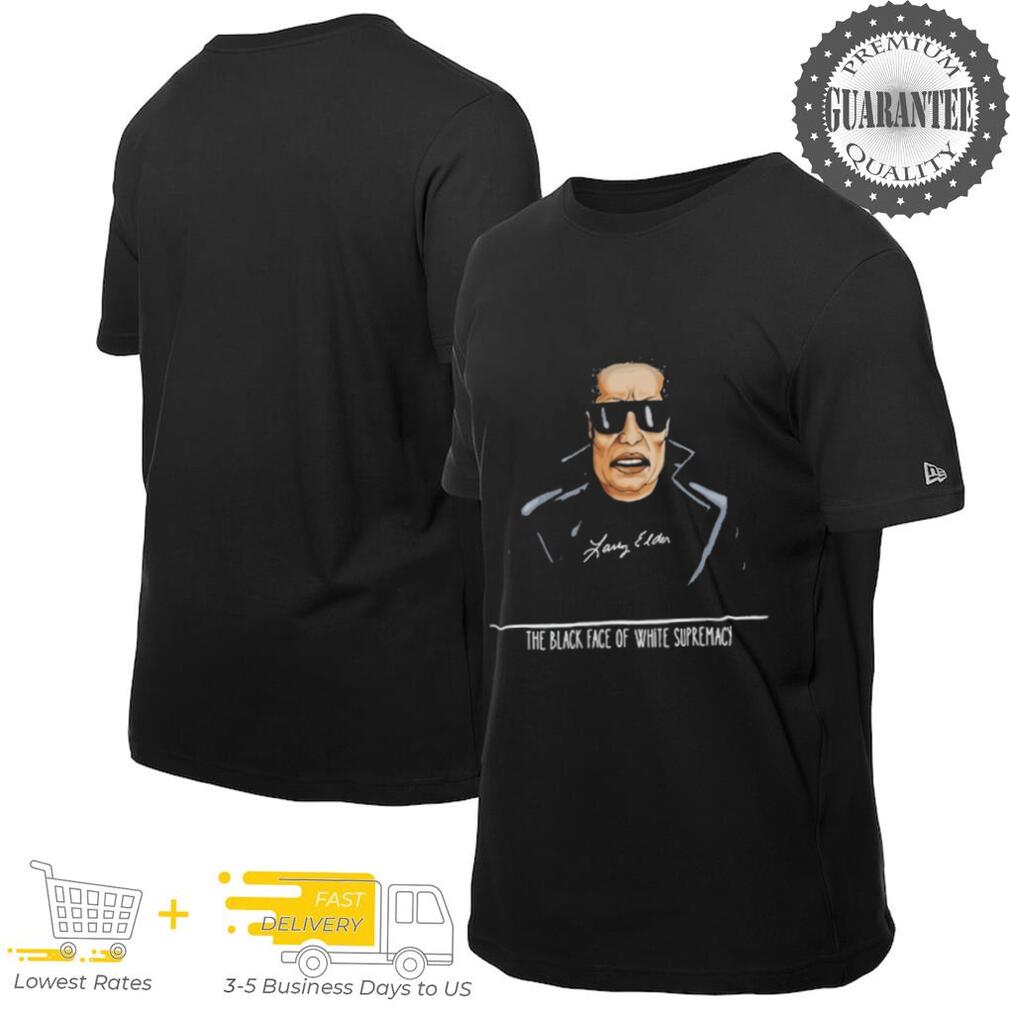 Larry Elder The Black Face Of White Supremacy T Shirts Larry Elder The Black Face Of White Supremacy T Shirts