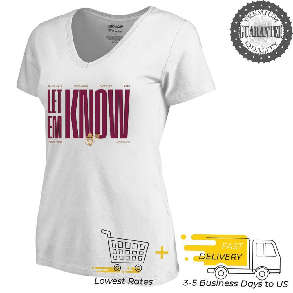 Let em know Cleveland Cavaliers playoffs 2025 shirt Let em know Cleveland Cavaliers playoffs 2025 shirt