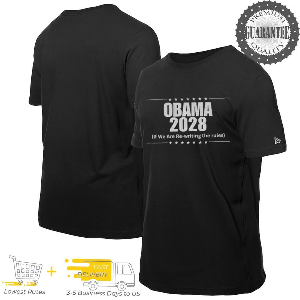 Obama 2028 if we are rewriting the rules shirt Obama 2028 if we are rewriting the rules shirt
