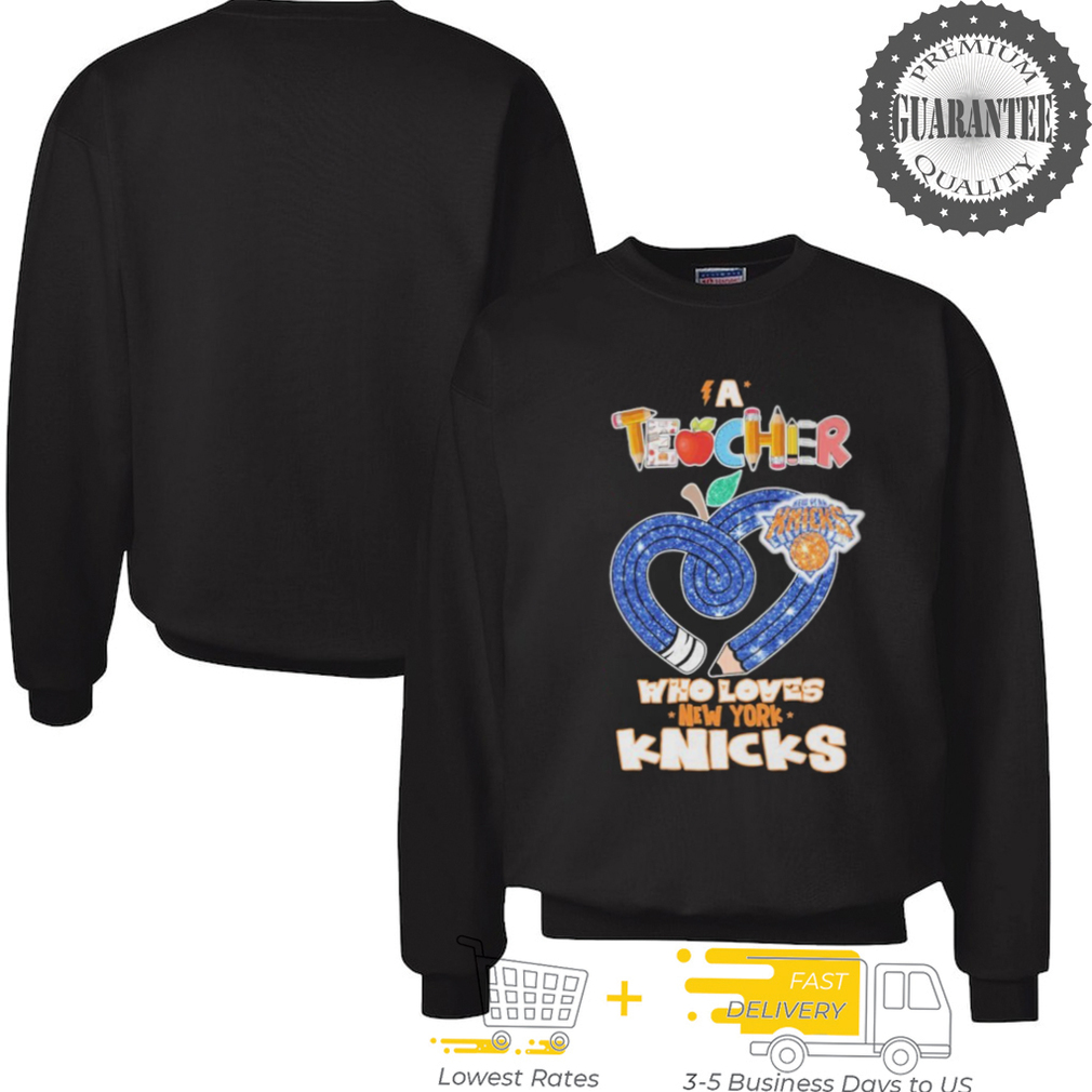 Official New York Knicks A Teacher Who Loves T shirts Official New York Knicks A Teacher Who Loves T shirts