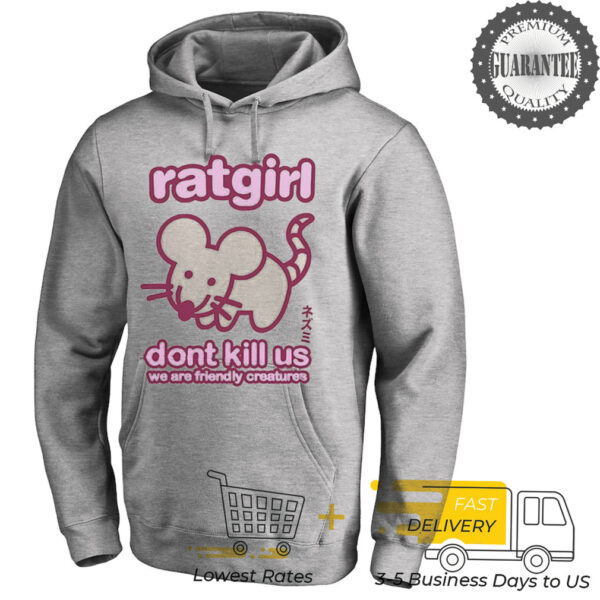 Ratgirl don’t kill us we are friendly creatures shirt