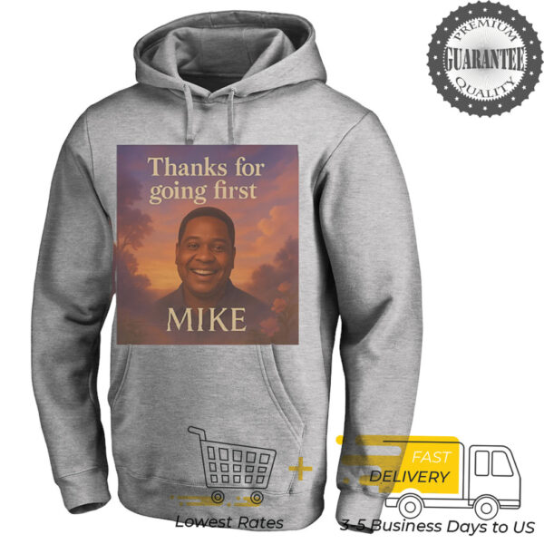 Thanks for going first Mike shirt