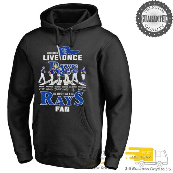You only live once live at as a Tampa Bay Rays fan signature T Shirt