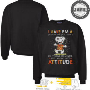 Snoopy I have P M A positive mental attitude I’m positive I’m mental shirt