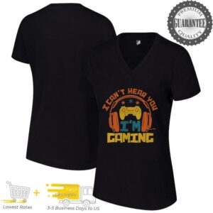 I can’t hear you im gaming funny gaming shirt