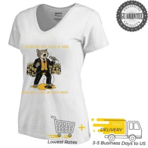 It started out with a kiss how did it end up with piss cat shirt