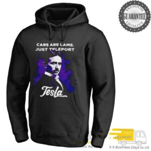 Car are lame just teleport Tesla shirt