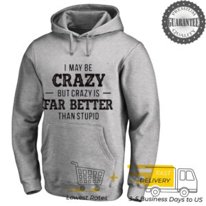 I may be crazy but crazy is far better than studio shirt