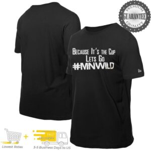 Because it’s the cup let’s go shirt