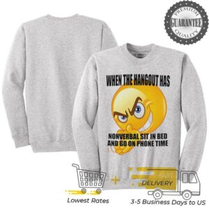 When the hangout has non verbal sit in bed and go on phone time shirt