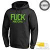 Fuck matcha shirt